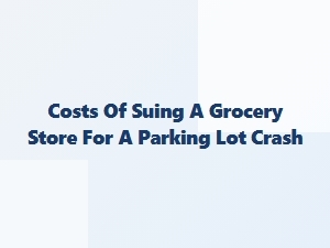 Suing for a Parking Lot Crash at a Store