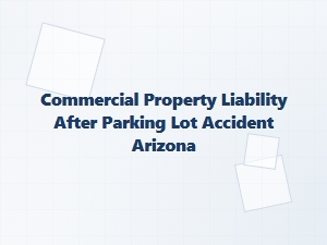 Arizona Parking Lot Accident Liability Guide
