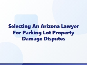 Arizona Parking Lot Damage: Owner Legal Responsibilities